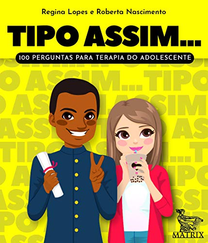 Ler Tipo assim...: 100 perguntas para terapia do adolescente, do autor Regina Lopes; Roberta Nascimento Ler Tipo assim...: 100 perguntas para terapia do adolescente, do autor Regina Lopes; Roberta Nascimento