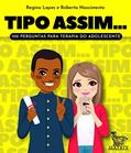 Ler Tipo assim...: 100 perguntas para terapia do adolescente, do autor Regina Lopes; Roberta Nascimento