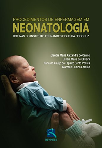 Ler Procedimentos de Enfermagem em Neonatologia, do autor Carlos Alberto Bhering; Fiocruz Ler Procedimentos de Enfermagem em Neonatologia, do autor Carlos Alberto Bhering; Fiocruz