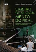 Ler Ligeiro deslocamento do real: Experiência, dispositivo e utopia na cena contemporânea, do autor Andrea Caruso Saturnino