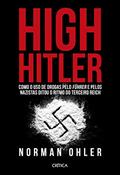 Ler High Hitler: Como o uso de drogas pelo führer e pelos nazistas ditou o ritmo do Terceiro Reich, do autor Norman Ohler Ler High Hitler: Como o uso de drogas pelo führer e pelos nazistas ditou o ritmo do Terceiro Reich, do autor Norman Ohler