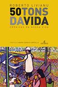 Ler 50 Tons da Vida: Crônicas da Nossa Vida, do autor Roberto Livianu Ler 50 Tons da Vida: Crônicas da Nossa Vida, do autor Roberto Livianu