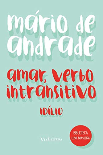 Ler Amar, verbo intransitivo - Mário de Andrade: Idílio, do autor Mário de Andrade