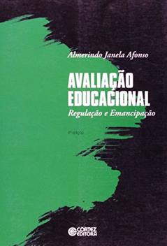 Avaliação educacional: regulação e emancipação, do autor Almerindo Janela Afonso