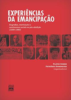 Experiências da emancipação: biografias, instituições e movimentos sociais no pós-abolição (1890-1978), do autor FLÁVIO GOMES; PETRÔNIO DOMINGUES