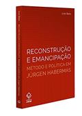 Ler Reconstrução e emancipação: Método e política em Jürgen Habermas, do autor Luiz Repa Ler Reconstrução e emancipação: Método e política em Jürgen Habermas, do autor Luiz Repa