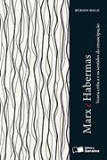 Ler Marx e Habermas - 1ª edição de 2013: Teoria Crítica e os Sentidos da Emancipação, do autor Rúrion Melo