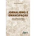 Ler Jornalismo e emancipação: uma prática jornalística baseada em paulo freire, do autor Dennis de Oliveira