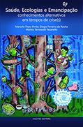 Ler Saúde, Ecologias e Emancipação: conhecimentos alternativos em tempos de crise(s), do autor Marcelo Firpo Porto; Diogo Ferreira da Rocha; Marina Tarnowski Fasanello