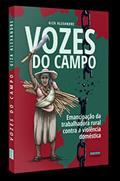 Ler Vozes do Campo: Emancipação da Trabalhadora Rural Contra a Violência Doméstica, do autor Giza Alexandre