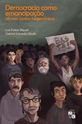 Ler Democracia como emancipação: olhares contra-hegemônicos, do autor Luis Felipe Miguel; Gabriel Eduardo Vitullo Ler Democracia como emancipação: olhares contra-hegemônicos, do autor Luis Felipe Miguel; Gabriel Eduardo Vitullo