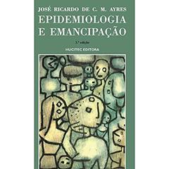 Epidemiologia e Emancipação: 77, do autor Jose Ricardo C. M Ayres
