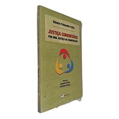Justiça comunitária - por uma justiça da emancipação, do autor Gláucia Falsarella Foley