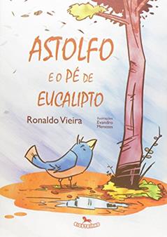 Astolfo e o Pé de Eucalipto, do autor Ronaldo Vieira