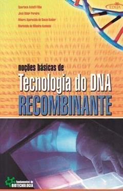 Noções Básicas de Tecnologia do DNA Recombinante, do autor Spartaco Astolfi Filho e outros
