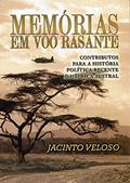 Ler Memórias Em Voo Rasante Contributos Para A História Política Recente Da África Austral, do autor Jacinto Veloso Ler Memórias Em Voo Rasante Contributos Para A História Política Recente Da África Austral, do autor Jacinto Veloso