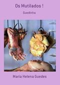 Ler Os Mutilados !, do autor Maria Helena Guedes