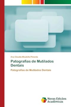 Patografias de Mutilados Dentais, do autor Ana Claudia Moutella Pimenta