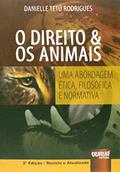Ler Direito & Os Animais, O - Uma Abordagem Ética, Filosófica e Normativa, do autor Danielle Tetü Rodrigues Ler Direito & Os Animais, O - Uma Abordagem Ética, Filosófica e Normativa, do autor Danielle Tetü Rodrigues