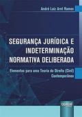 Ler Segurança Jurídica e Indeterminação Normativa Deliberada, do autor André Luiz Arnt Ramos Ler Segurança Jurídica e Indeterminação Normativa Deliberada, do autor André Luiz Arnt Ramos