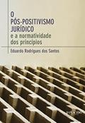 Ler O Pós-positivismo Jurídico: e a Normatividade dos Princípios, do autor Eduardo Rodrigues dos Santos