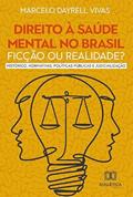 Ler Direito à saúde mental no Brasil: ficção ou realidade? Histórico, Normativas, Políticas Públicas e Judicialização, do autor Marcelo Dayrell Vivas.