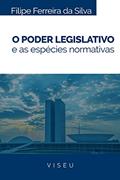 Ler O Poder legislativo e as espécies normativas, do autor Filipe Ferreira da Silva