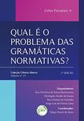 Ler QUAL É O PROBLEMA DAS GRAMÁTICAS NORMATIVAS?: 2ª Edição - Coleção Ciência Aberta - Volume 23, do autor Celso Ferrarezi Júnior