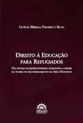 Ler Direito à Educação Para Refugiados: um Estudo da (in)efetividade Normativa a Partir da Teoria do Reconhecimento de Axel Honneth, do autor Letícia Mirelli Faleiro e Silva