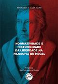 Ler Normatividade e historicidade da liberdade na filosofia de hegel, do autor John Karley de Sousa Aquino Ler Normatividade e historicidade da liberdade na filosofia de hegel, do autor John Karley de Sousa Aquino