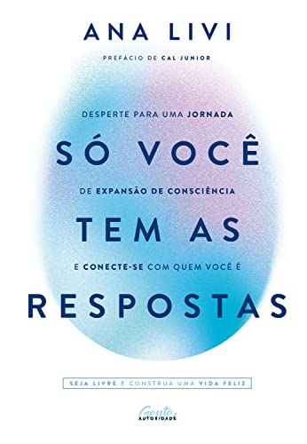 Ler Só você tem as respostas: Desperte para uma jornada de expansão de consciência e conecte-se com quem você é, do autor Ana Livi