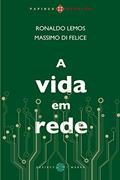 Ler A vida em rede, do autor Ronaldo Lemos; Massimo di Felice