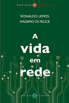 A vida em rede, do autor Ronaldo Lemos; Massimo di Felice