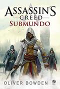Ler Assassin's Creed: Submundo, do autor Oliver Bowden