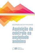 Ler Aquisição de controle na sociedade anônima - 1ª edição de 2013, do autor Eduardo Secchi Munhoz