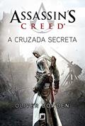 Ler Assassin's Creed: A cruzada secreta, do autor Oliver Bowden