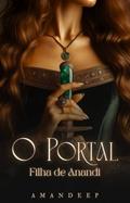 Ler O Portal: Filha de Anandi (Vol. 1), do autor Amandeep AMR