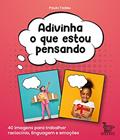 Ler Adivinha o que estou pensando: 40 imagens para trabalhar raciocínio, linguagem e emoções, do autor Paulo Tadeu