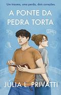 Ler A Ponte da Pedra Torta, do autor Júlia L. Privatti