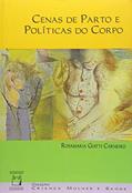Ler Cenas de parto e políticas do corpo, do autor Rosamaria Giatti Carneiro