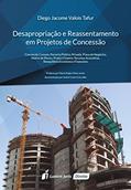 Ler Desapropriação e Reassentamento em Projetos de Concessão, do autor Diego Jacome Valois Tafur Ler Desapropriação e Reassentamento em Projetos de Concessão, do autor Diego Jacome Valois Tafur