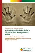 Ler Crise Humanitária Global e a Situação dos Refugiados no Brasil: A experiência do Programa de Reassentamento Solidário no município de Mogi das Cruzes/SP, do autor Raphael Henrique de Moraes Gregorio Ler Crise Humanitária Global e a Situação dos Refugiados no Brasil: A experiência do Programa de Reassentamento Solidário no município de Mogi das Cruzes/SP, do autor Raphael Henrique de Moraes Gregorio