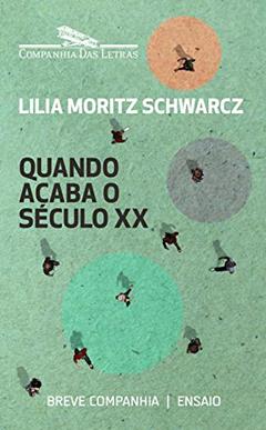 Quando acaba o século XX (Breve Companhia), do autor Lilia Moritz Schwarcz