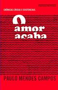 Ler O amor acaba, do autor Paulo Mendes Campos Ler O amor acaba, do autor Paulo Mendes Campos