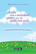 Ler Acabe com a ansiedade antes que ela acabe com você, do autor Edmund Bourne; Lorna Garano