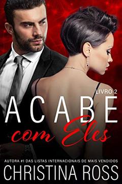 Acabe com Eles, Livro 2: Uma emocionante série de suspense romântico (Acabe Comigo 14), do autor Christina Ross