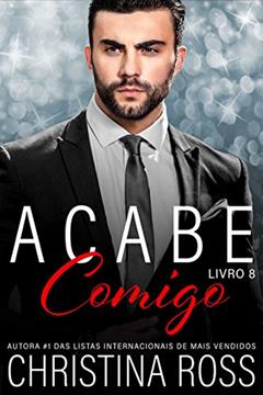 Acabe Comigo, Livro 8: Uma emocionante série de suspense romântico, do autor Christina Ross