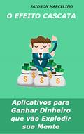 Ler O EFEITO CASCATA: Aplicativos para ganhar dinheiro que vão explodir sua mente, do autor Jaidson Marcelino Ler O EFEITO CASCATA: Aplicativos para ganhar dinheiro que vão explodir sua mente, do autor Jaidson Marcelino
