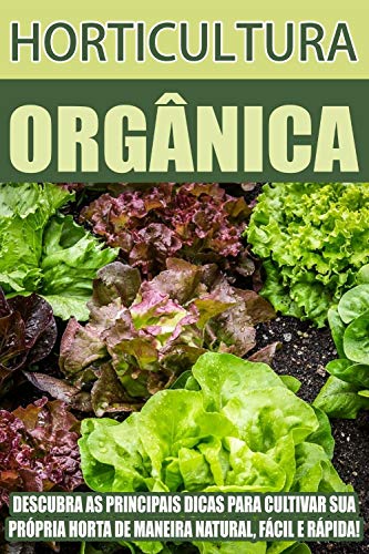 Ler Horticultura Orgânica: Descubras as principais dicas para cultivar sua própria horta de maneira natural, fácil e rápido!, do autor Jediel Bairros Ler Horticultura Orgânica: Descubras as principais dicas para cultivar sua própria horta de maneira natural, fácil e rápido!, do autor Jediel Bairros