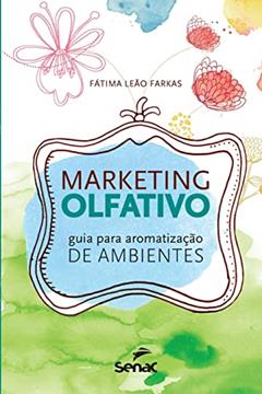 Marketing olfativo, do autor Maria de Fatima Rossi Farkas